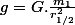 g=G.\frac{m_1}{r_{1/2}^2}
